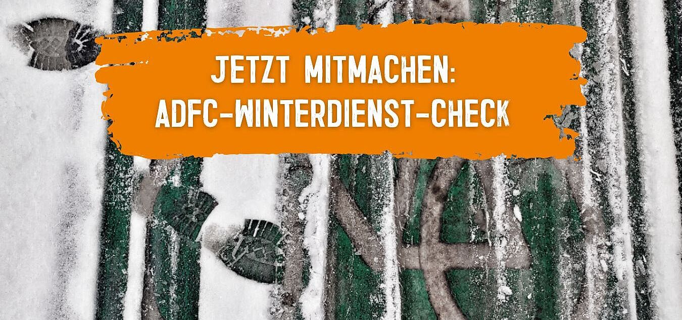 Mach mit beim ADFC-Winterdienst-Check Mach mit beim ADFC-Winterdienst-Check